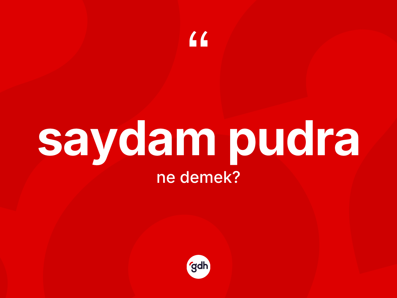 Saydam pudra kelimesi ne anlama gelir? Saydam pudranın TDK'ya göre anlamı nedir?