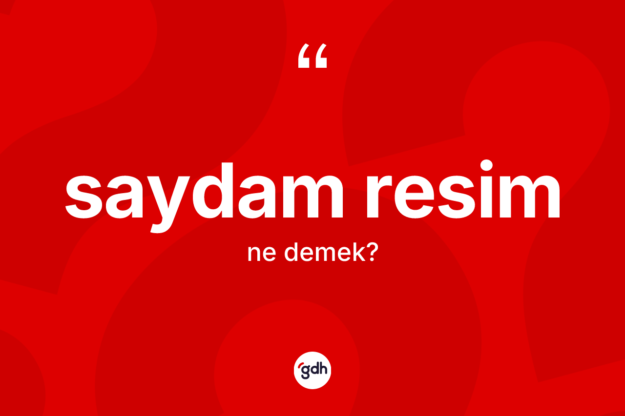 Saydam resim kelimesinin tanımı nedir? Saydam resimin TDK'ya göre anlamı nedir?