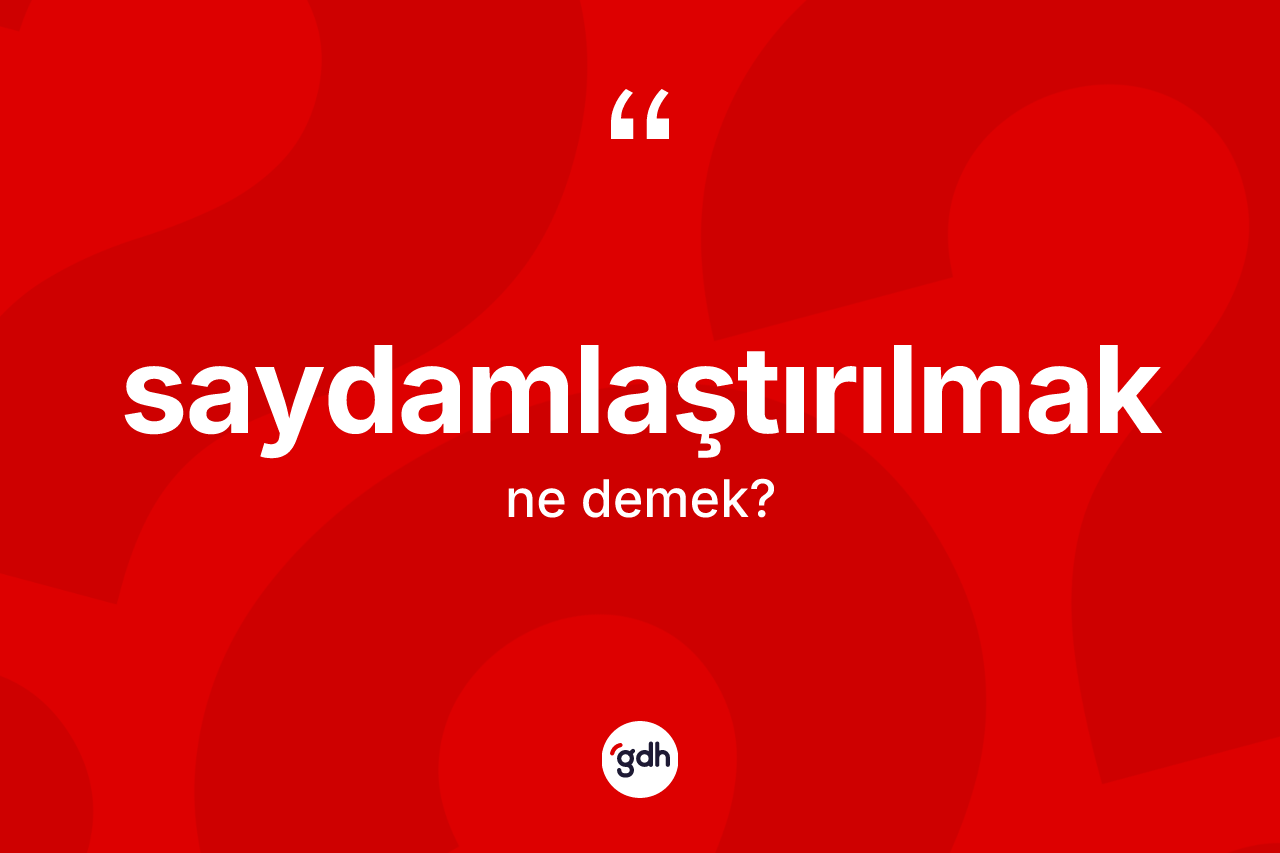 Saydamlaştırılmak ne demek? Saydamlaştırılmağın kısaca tanımı nedir?
