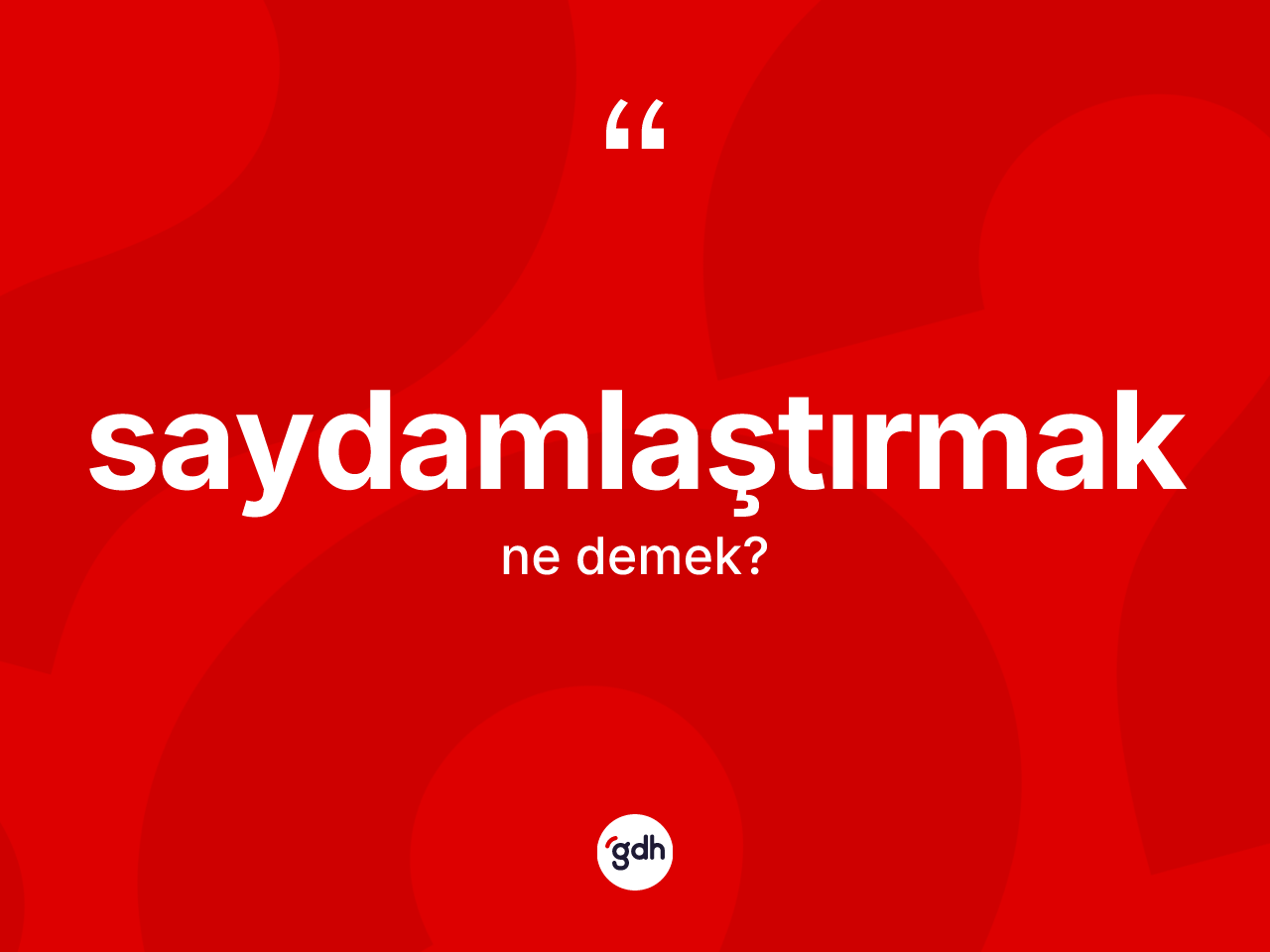 Saydamlaştırmak ne anlama gelir? Saydamlaştırmağın kısaca tanımı nedir?