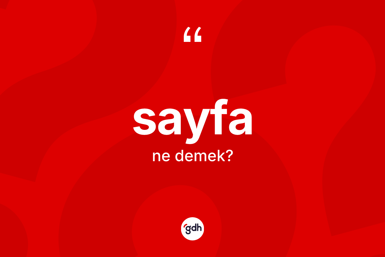 Sayfa kelimesinin tanımı nedir? Sayfa kelimesinin kaç farklı anlamı var?