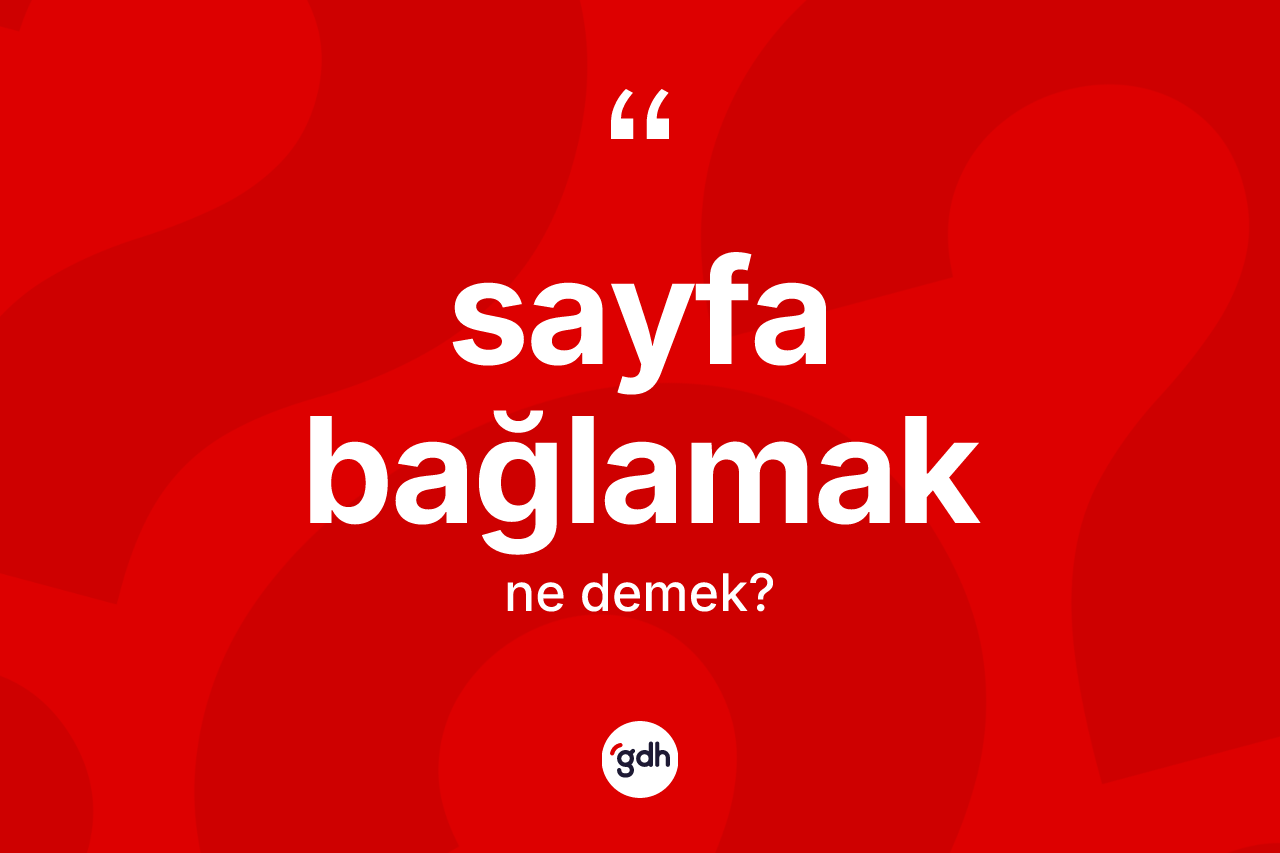 Sayfa bağlamak ifadesinin sözlükteki anlamı nedir?