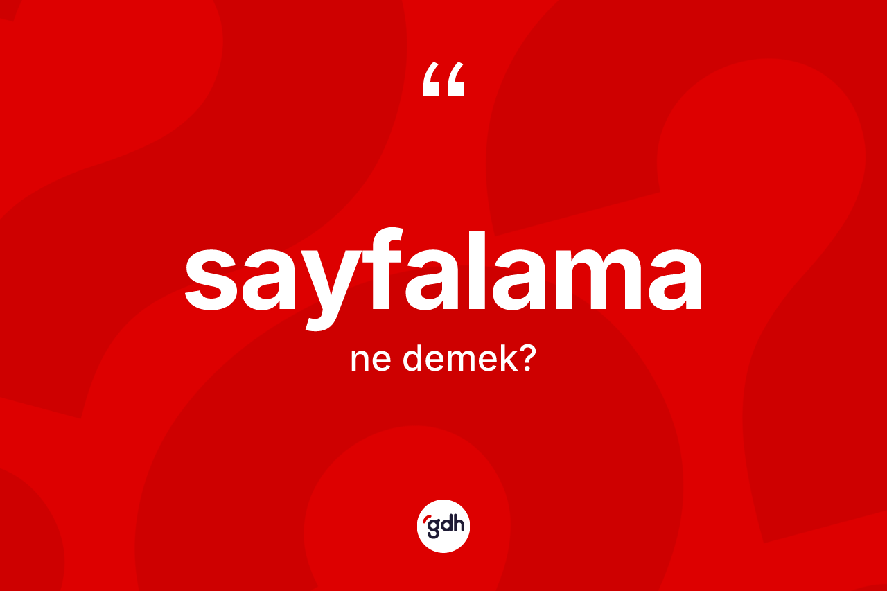 Sayfalama kelimesi nedir? Sayfalamanın sözlükteki anlamı nedir?