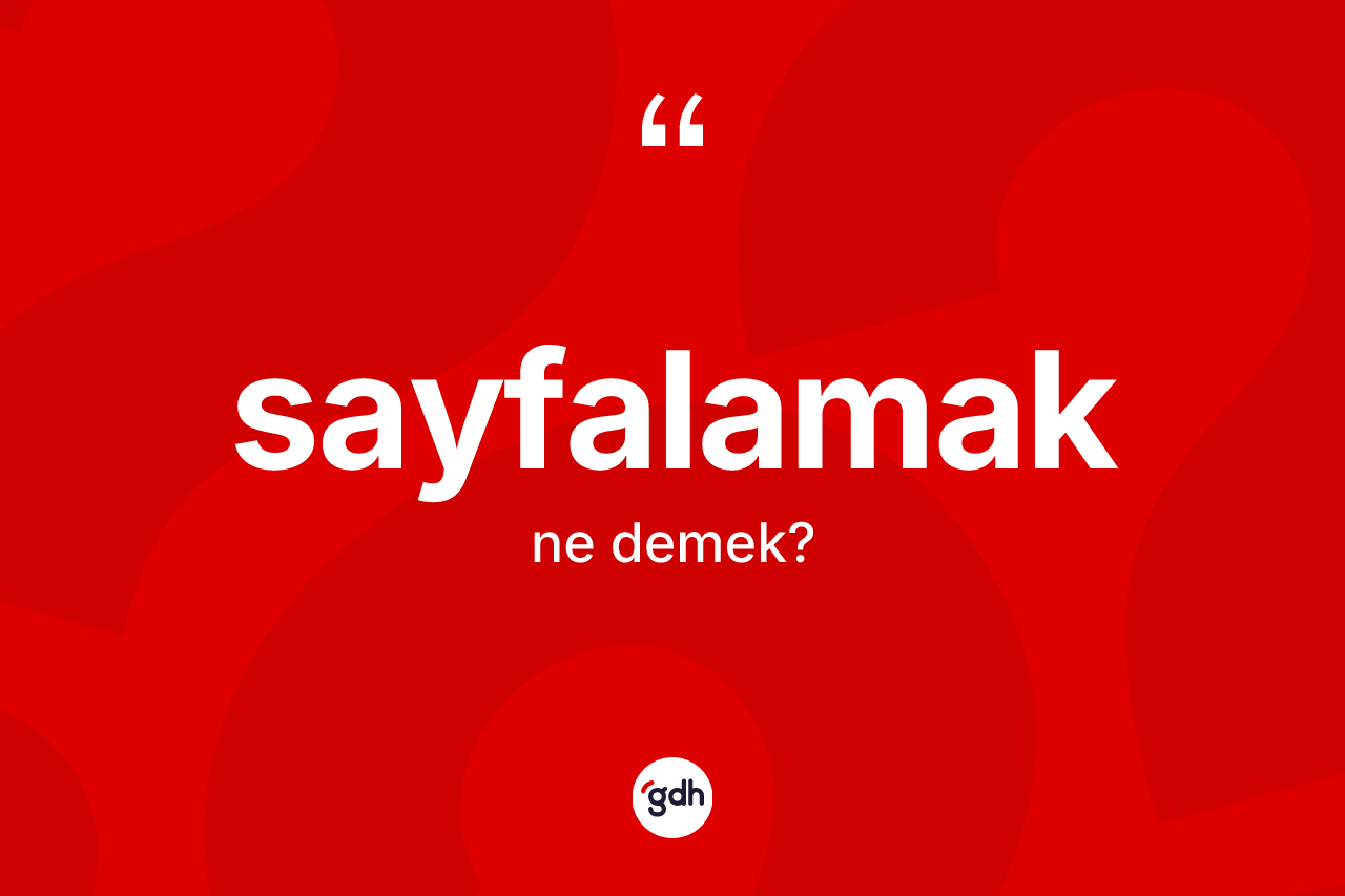 Sayfalamak kelimesi ne anlama gelir? Sayfalamak kelimesinin kaç farklı anlamı var?