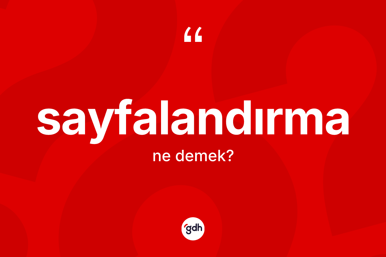 Sayfalandırma kelimesinin anlamı nedir?