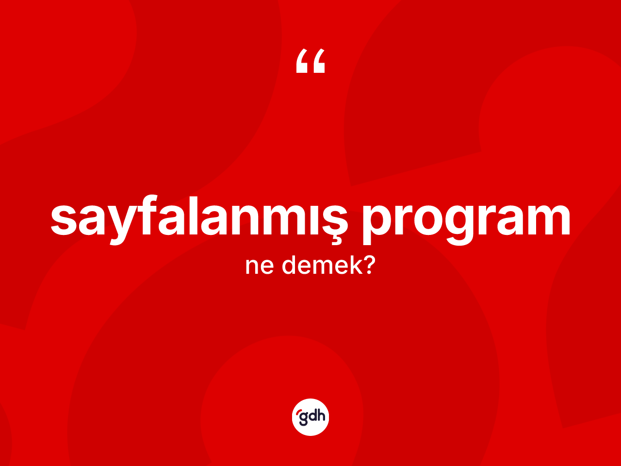 Sayfalanmış program kelimesinin sözlükteki tanımı nedir? Sayfalanmış programın TDK'ya göre anlamı nedir?