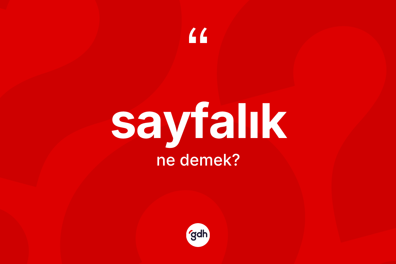 Sayfalık ne anlama gelir? Sayfalık kelimesinin TDK anlamı nedir?