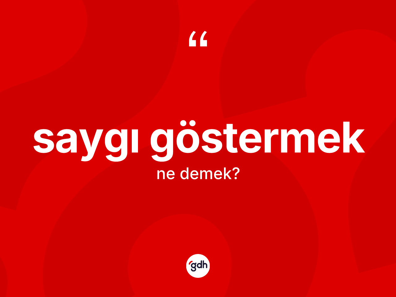 Saygı göstermek ifadesinin anlamı nedir? Saygı göstermek ifadesinin kaç farklı anlamı var?