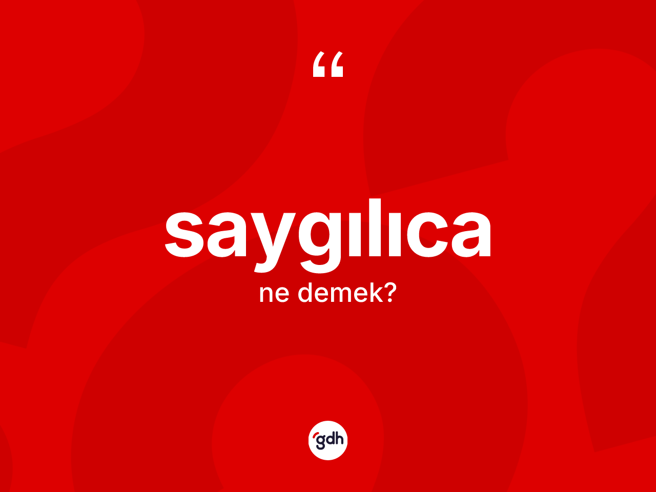 Saygılıca kelimesinin sözlükteki tanımı nedir? Saygılıcanın kısaca tanımı nedir?
