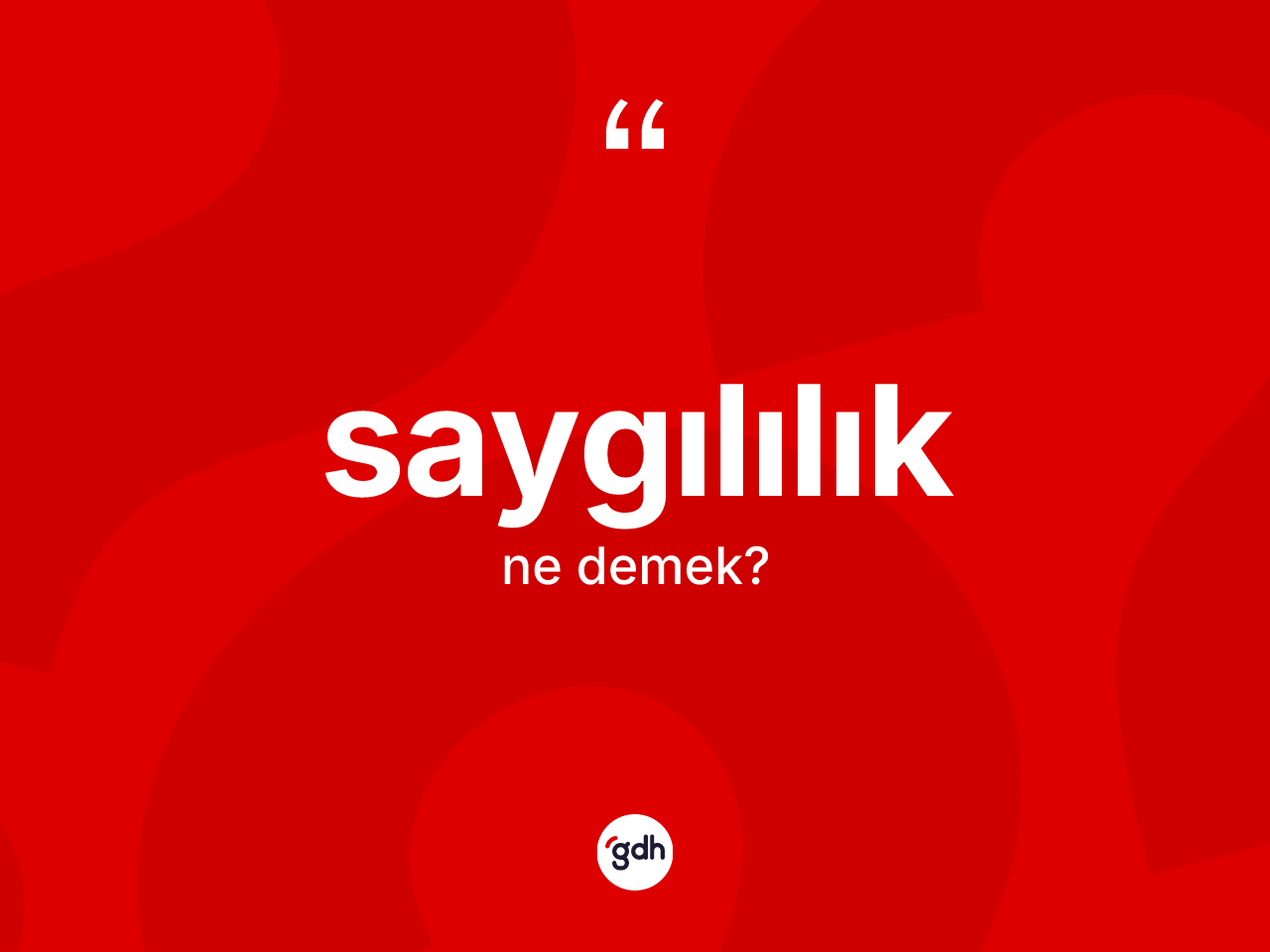 Saygılılık kelimesinin tanımı nedir? Saygılılığın halk arasındaki kullanımı nasıldır?