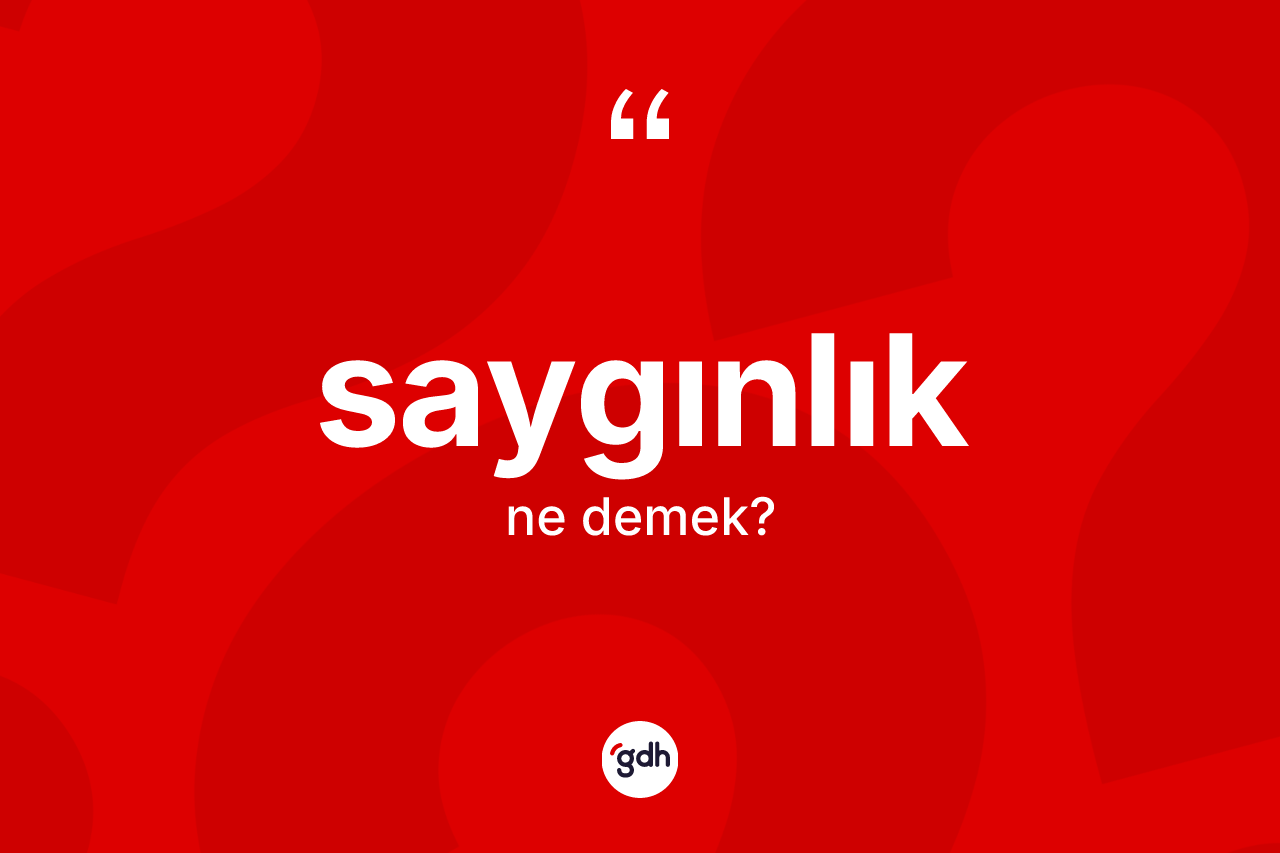 Saygınlık ne anlama gelir? Saygınlık kelimesinin kaç farklı anlamı var?