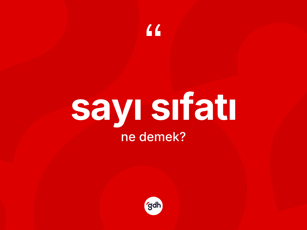 Sayı sıfatı kelimesinin sözlükteki tanımı nedir? Sayı sıfatının TDK'ya göre anlamı nedir?