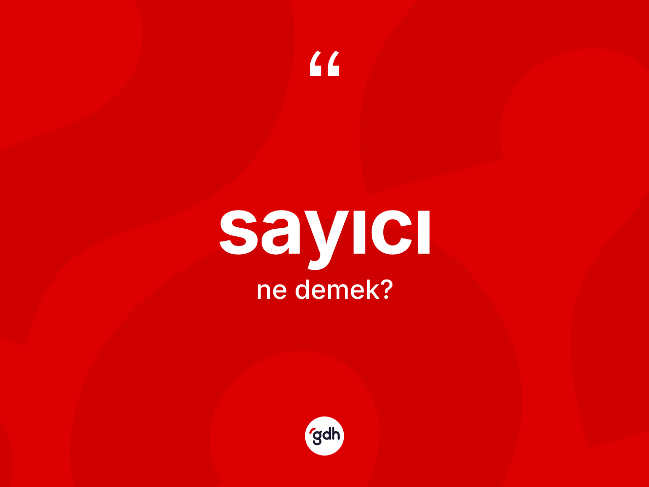 Sayıcı kelimesinin tanımı nedir? Sayıcının TDK'ya göre anlamı nedir?