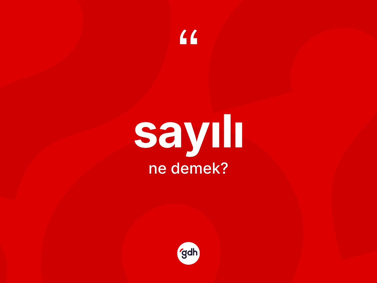 Sayılı kelimesinin tanımı nedir? Sayılı kelimesinin TDK anlamı nedir?