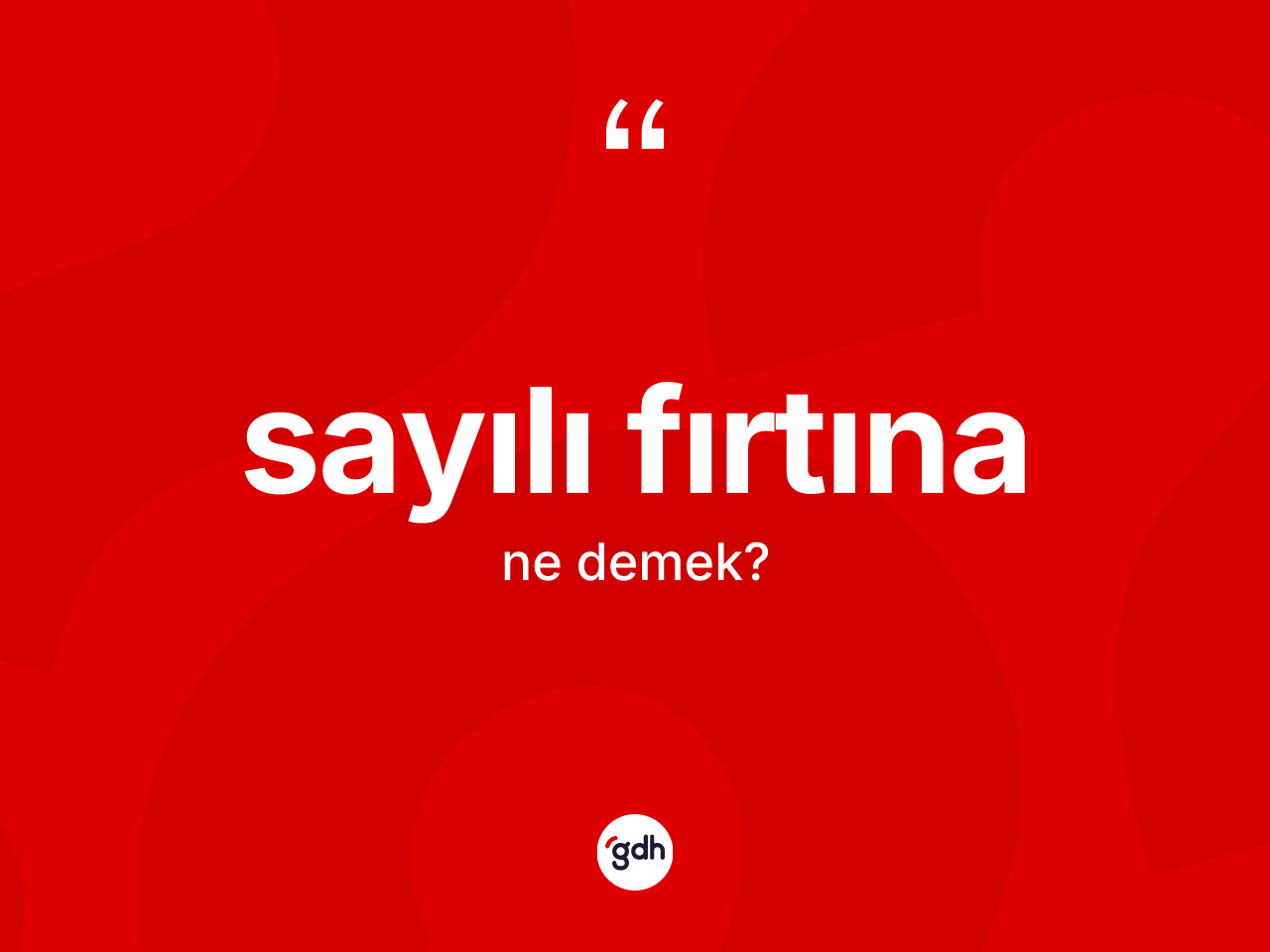 Sayılı fırtına kelimesi nedir? Sayılı fırtınanın halk arasındaki kullanımı nasıldır?