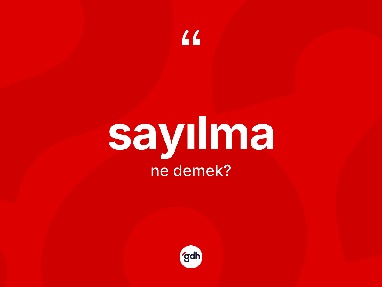 Sayılma kelimesinin tanımı nedir? Sayılma kelimesinin TDK'ya göre açıklaması nedir?