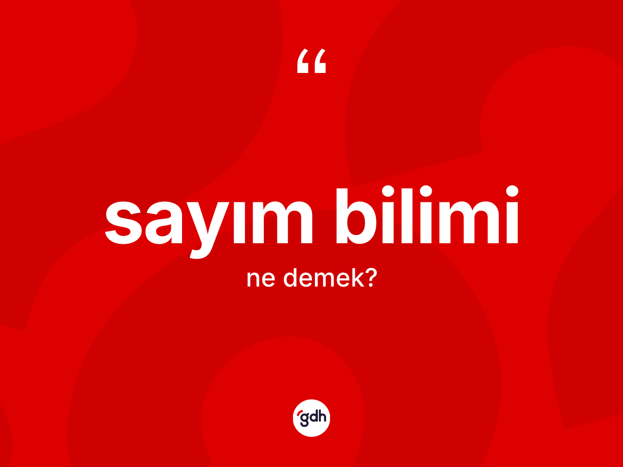 Sayım bilimi kelimesinin anlamı nedir? Sayım bilimi kelimesinin özellikleri nelerdir?