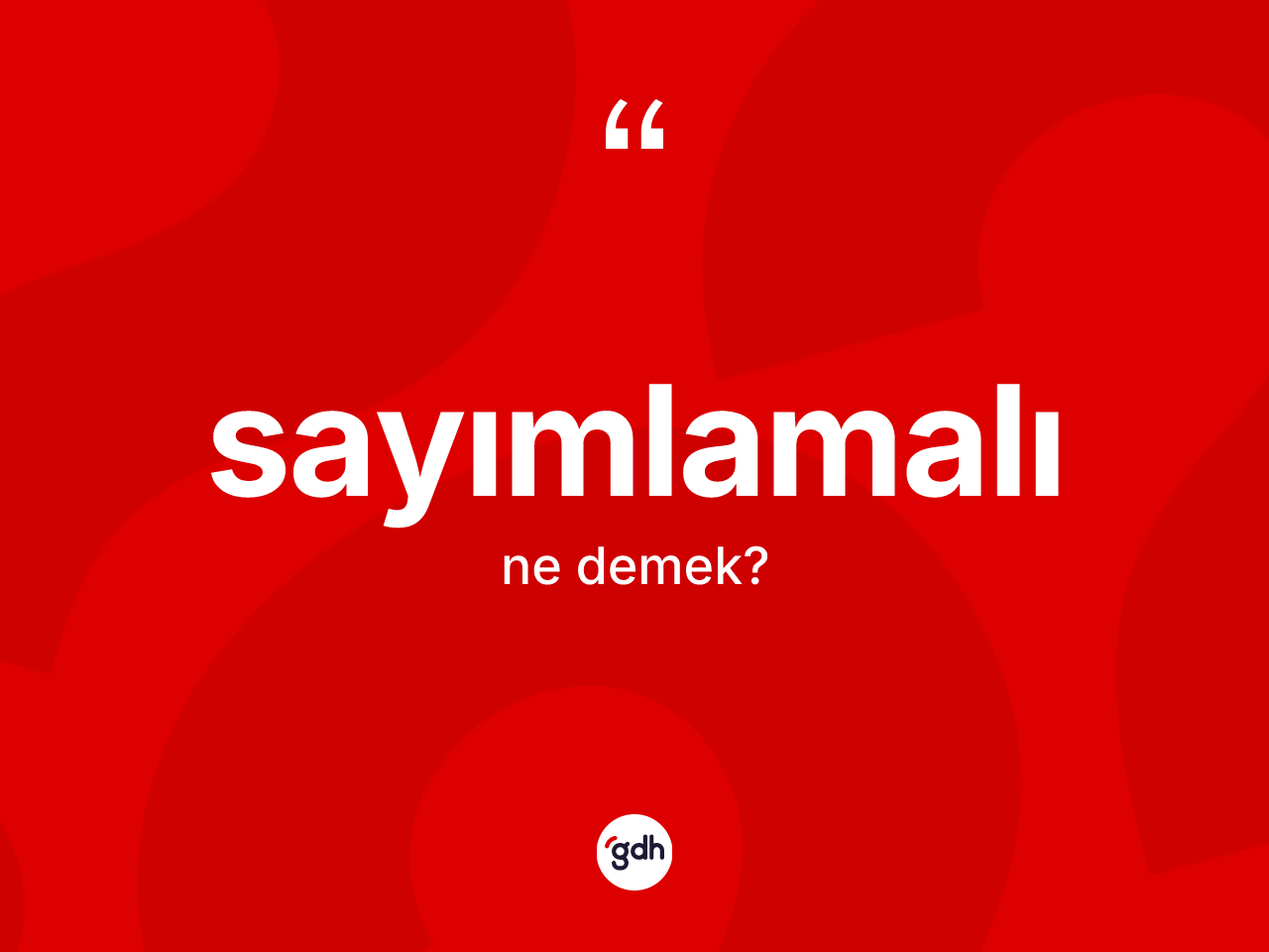Sayımlamalı kelimesinin sözlükteki tanımı nedir? Sayımlamalının sözlükteki anlamı nedir?