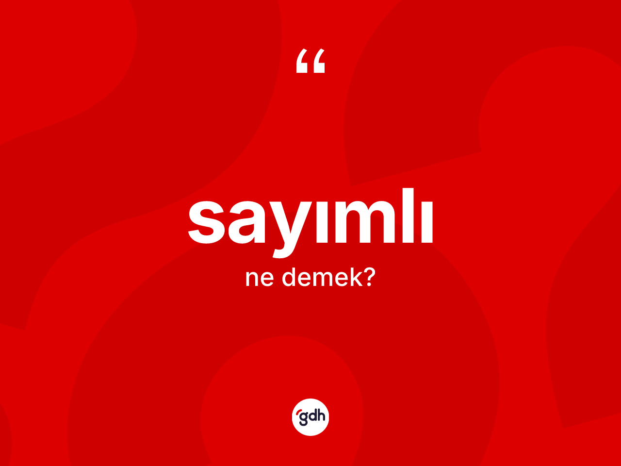 Sayımlı kelimesinin tanımı nedir? Sayımlı kelimesinin özellikleri nelerdir?