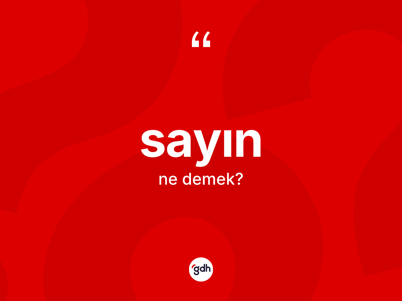 Sayın kelimesinin tanımı nedir? Sayın kelimesinin özellikleri nelerdir?