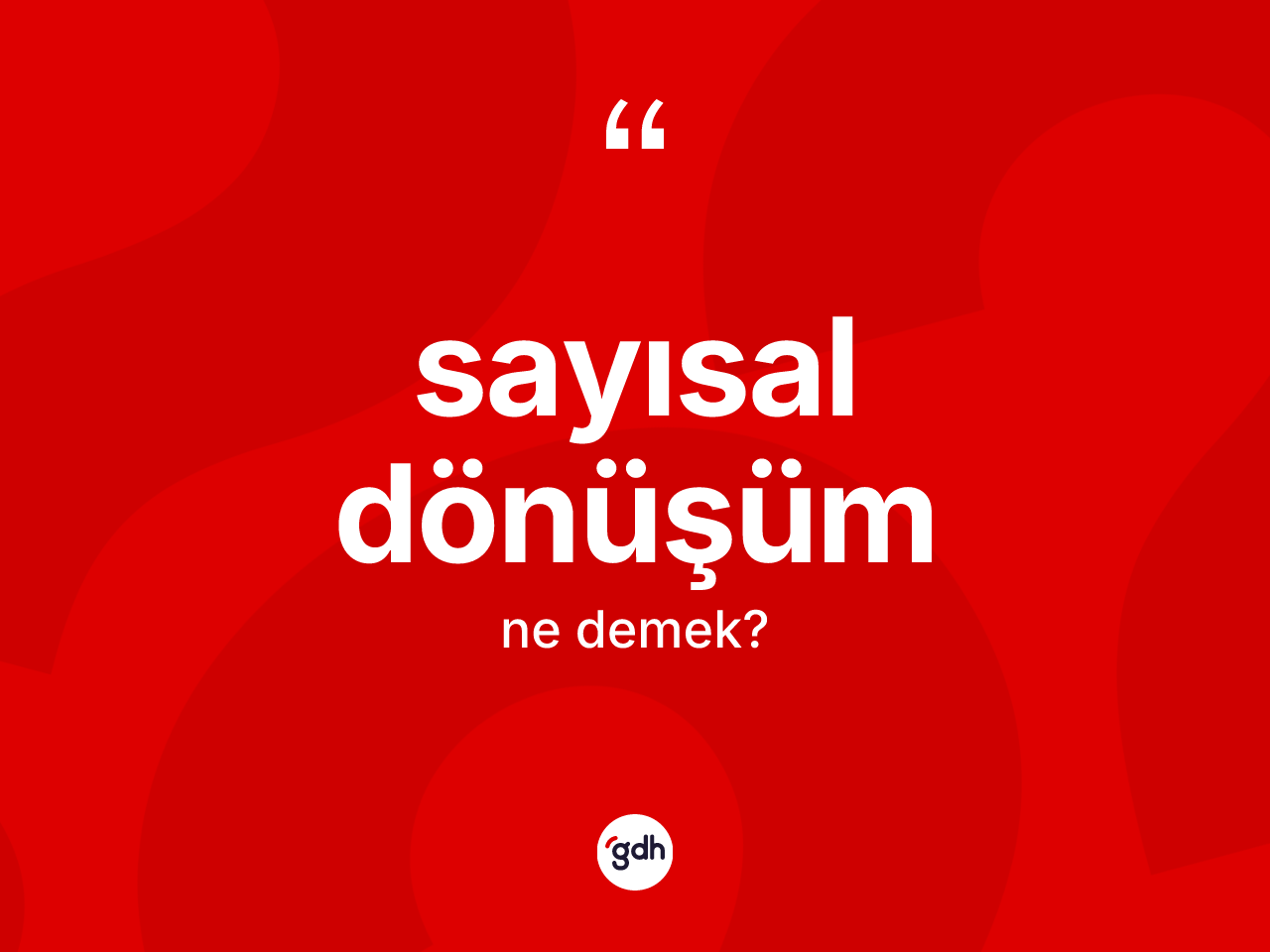 Sayısal dönüşüm kelimesinin tanımı nedir? Sayısal dönüşüm kelimesinin özellikleri nelerdir?