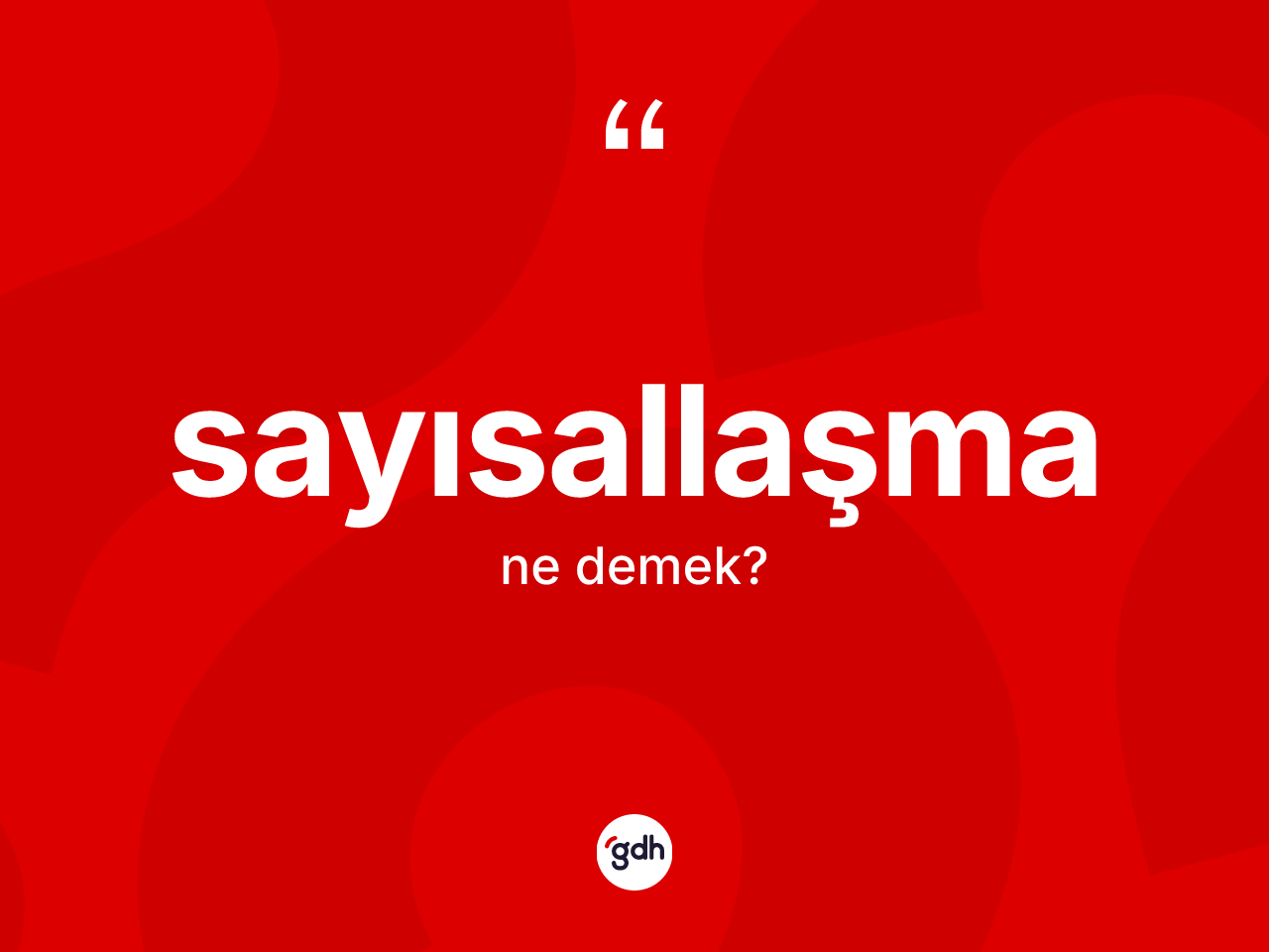 Sayısallaşma kelimesi ne demek? Sayısallaşmanın halk arasındaki kullanımı nasıldır?