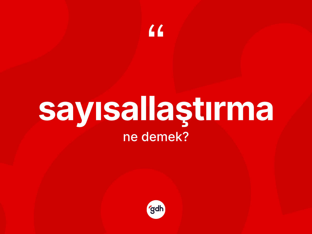 Sayısallaştırma kelimesi ne anlama gelir? Sayısallaştırmanın TDK'ya göre anlamı nedir?