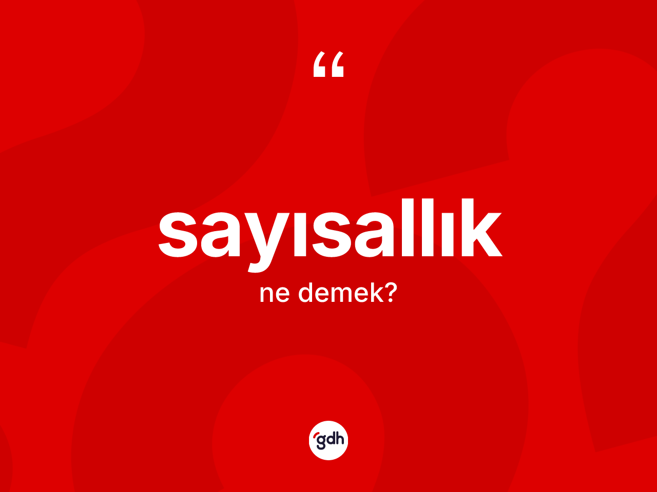 Sayısallık nedir? Sayısallık kelimesinin özellikleri nelerdir?