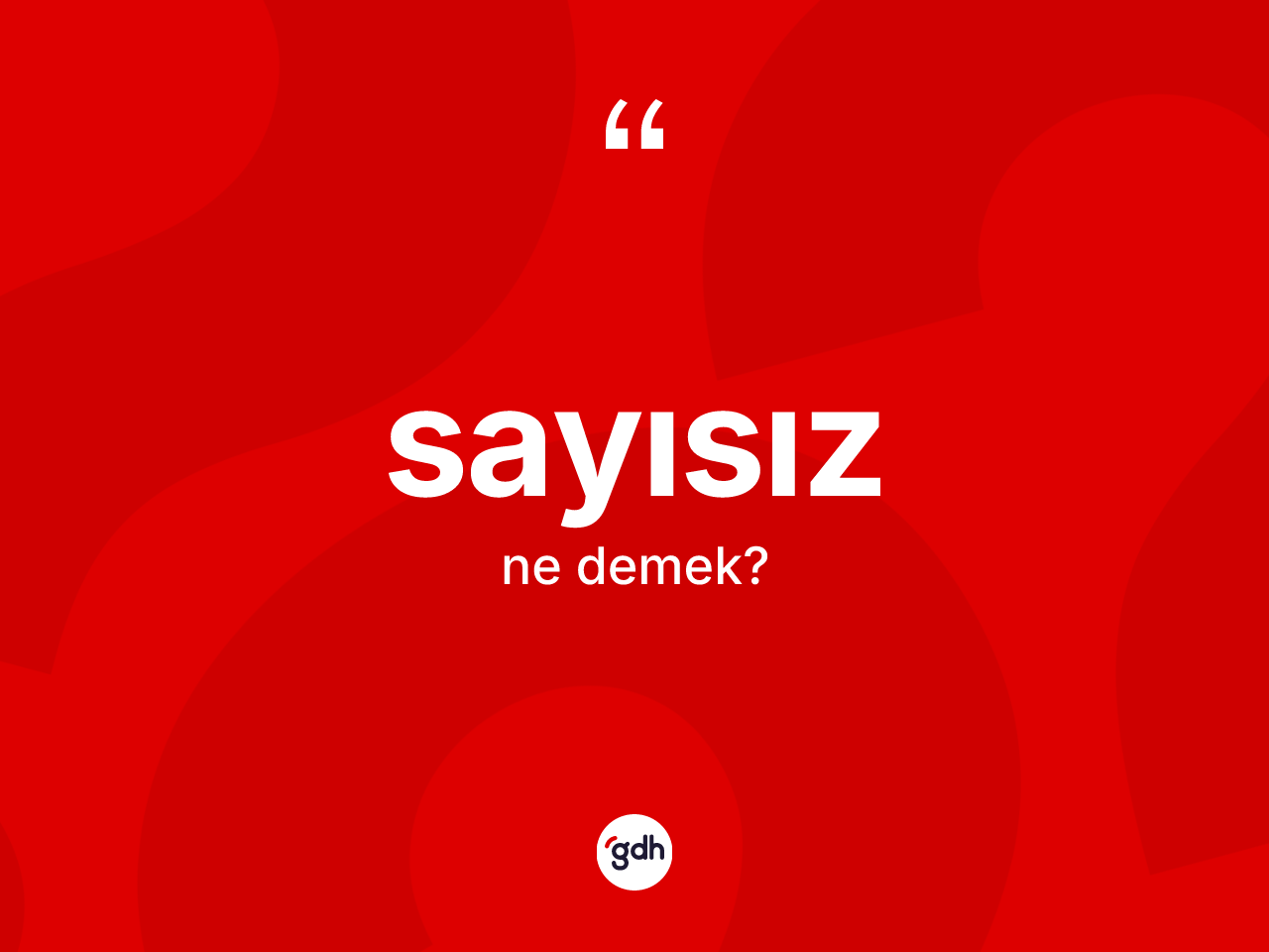 Sayısız kelimesinin sözlükteki tanımı nedir? Sayısızın TDK'ya göre anlamı nedir?