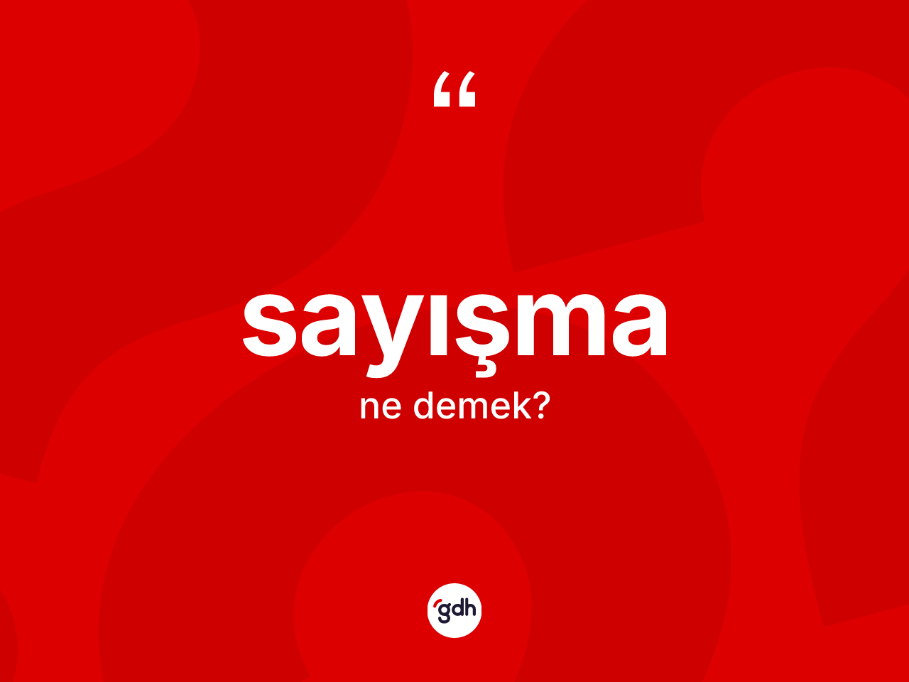 Sayışma kelimesi ne anlama gelir? Sayışma kelimesinin TDK'ya göre açıklaması nedir?