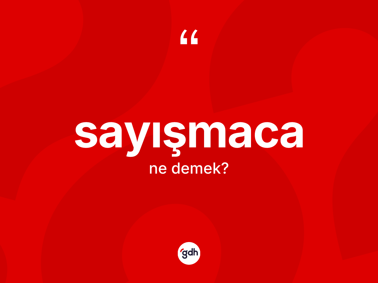 Sayışmaca kelimesi ne demek? Sayışmacanın kısaca tanımı nedir?