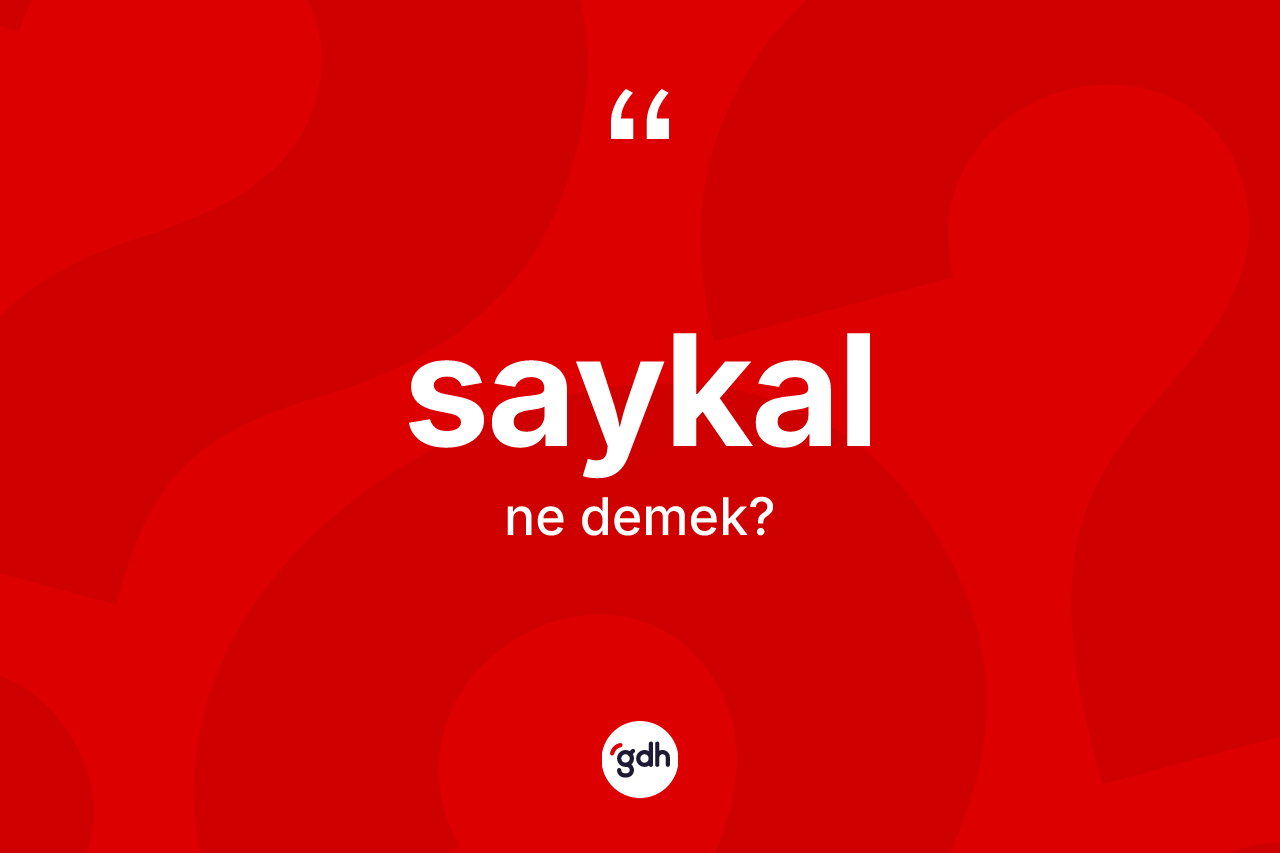 Saykal kelimesi ne anlama gelir? Saykal kelimesinin kaç farklı anlamı var?