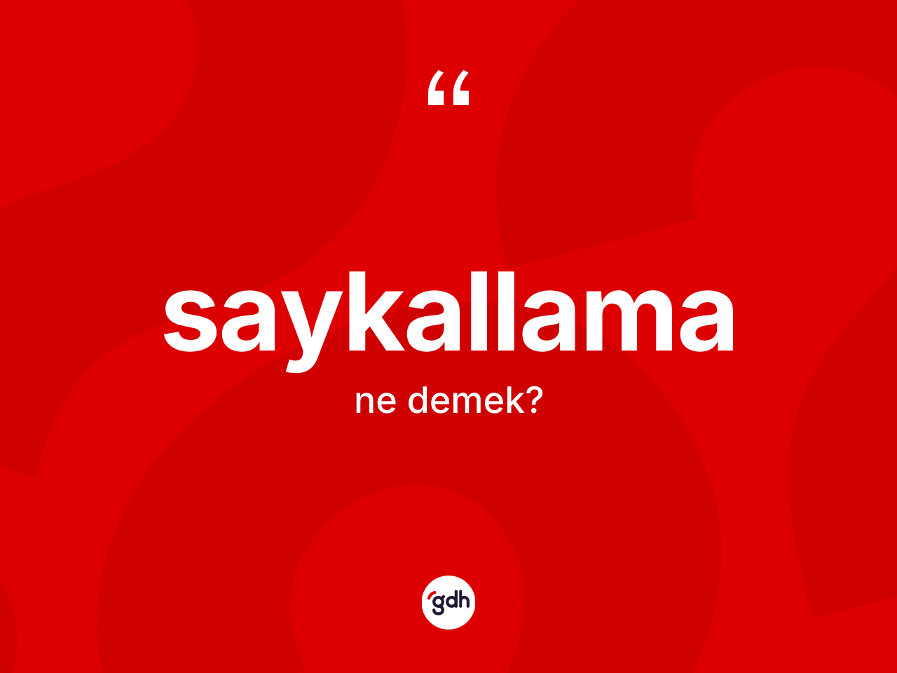 Saykallama kelimesi ne demek? Saykallamanın TDK'ya göre anlamı nedir?