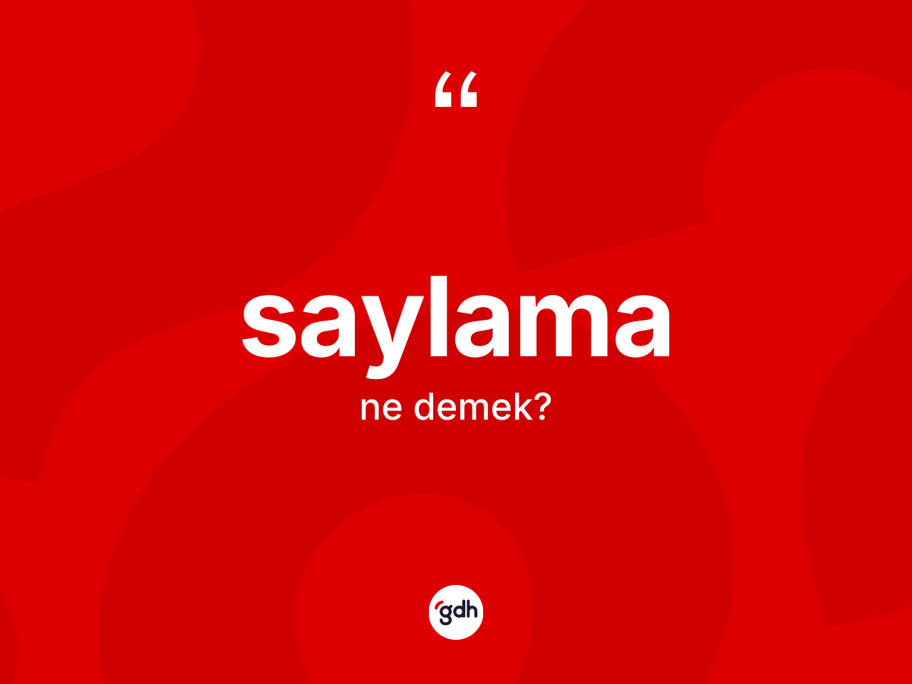 Saylama kelimesinin tanımı nedir? Saylamanın kısaca tanımı nedir?
