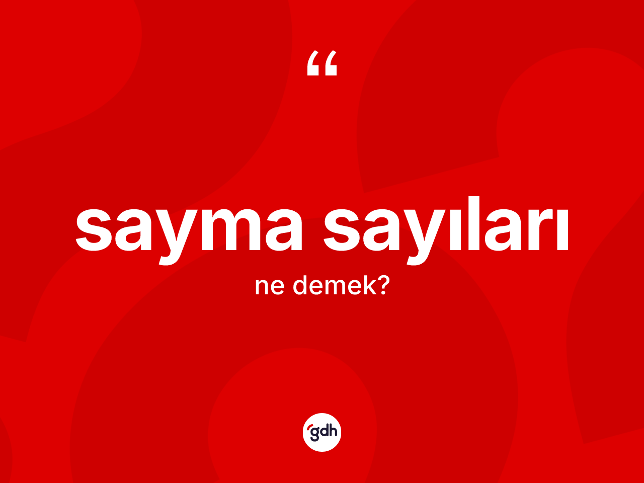 Sayma sayıları kelimesinin sözlükteki tanımı nedir? Sayma sayılarının sözlükteki anlamı nedir?