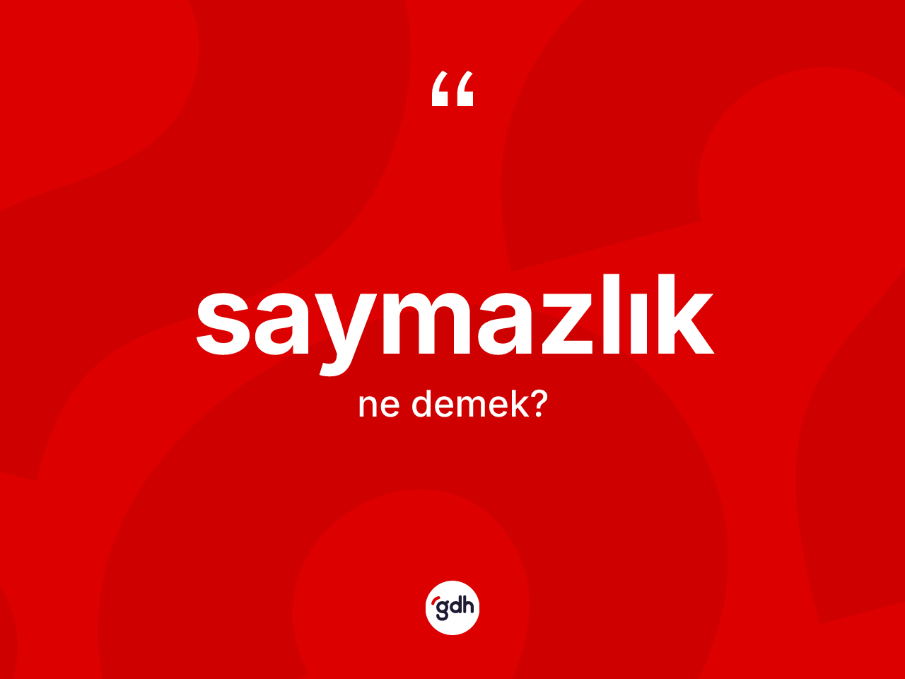 Saymazlık kelimesinin anlamı nedir? Saymazlık kelimesinin özellikleri nelerdir?