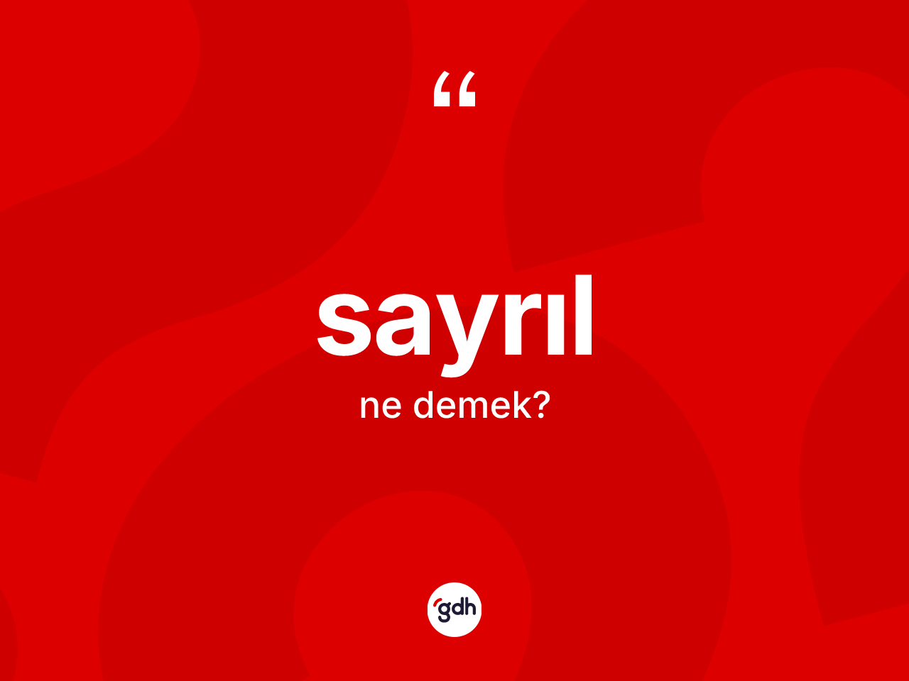 Sayrıl kelimesi ne anlama gelir? Sayrılın kısaca tanımı nedir?