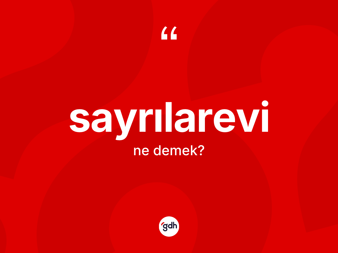 Sayrılarevi kelimesinin anlamı nedir? Sayrılarevi kelimesinin özellikleri nelerdir?
