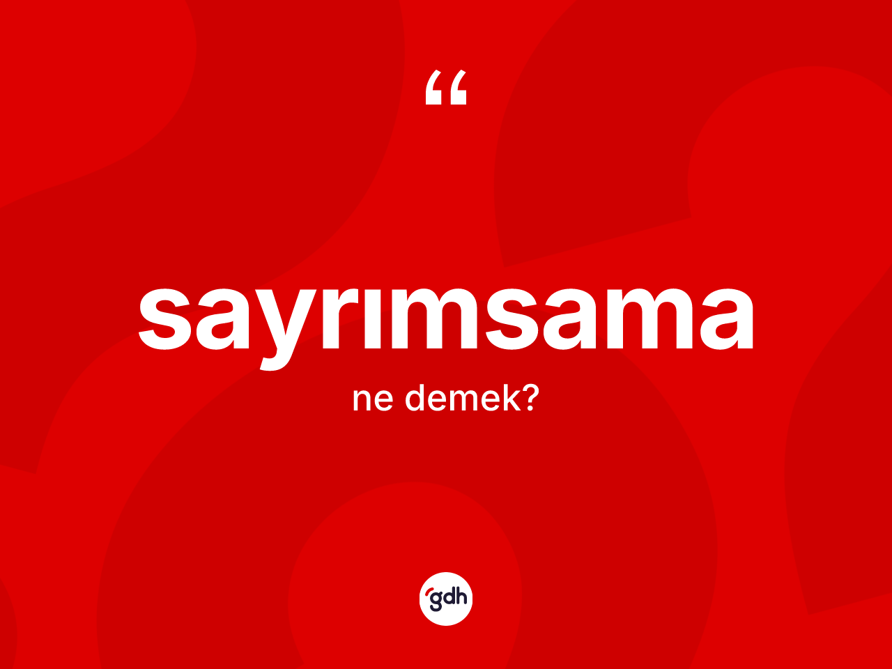 Sayrımsama kelimesinin sözlükteki tanımı nedir? Sayrımsama kelimesinin TDK anlamı nedir?