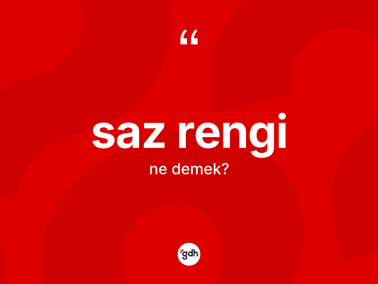 Saz rengi kelimesi nedir? Saz renginin TDK'ya göre anlamı nedir?