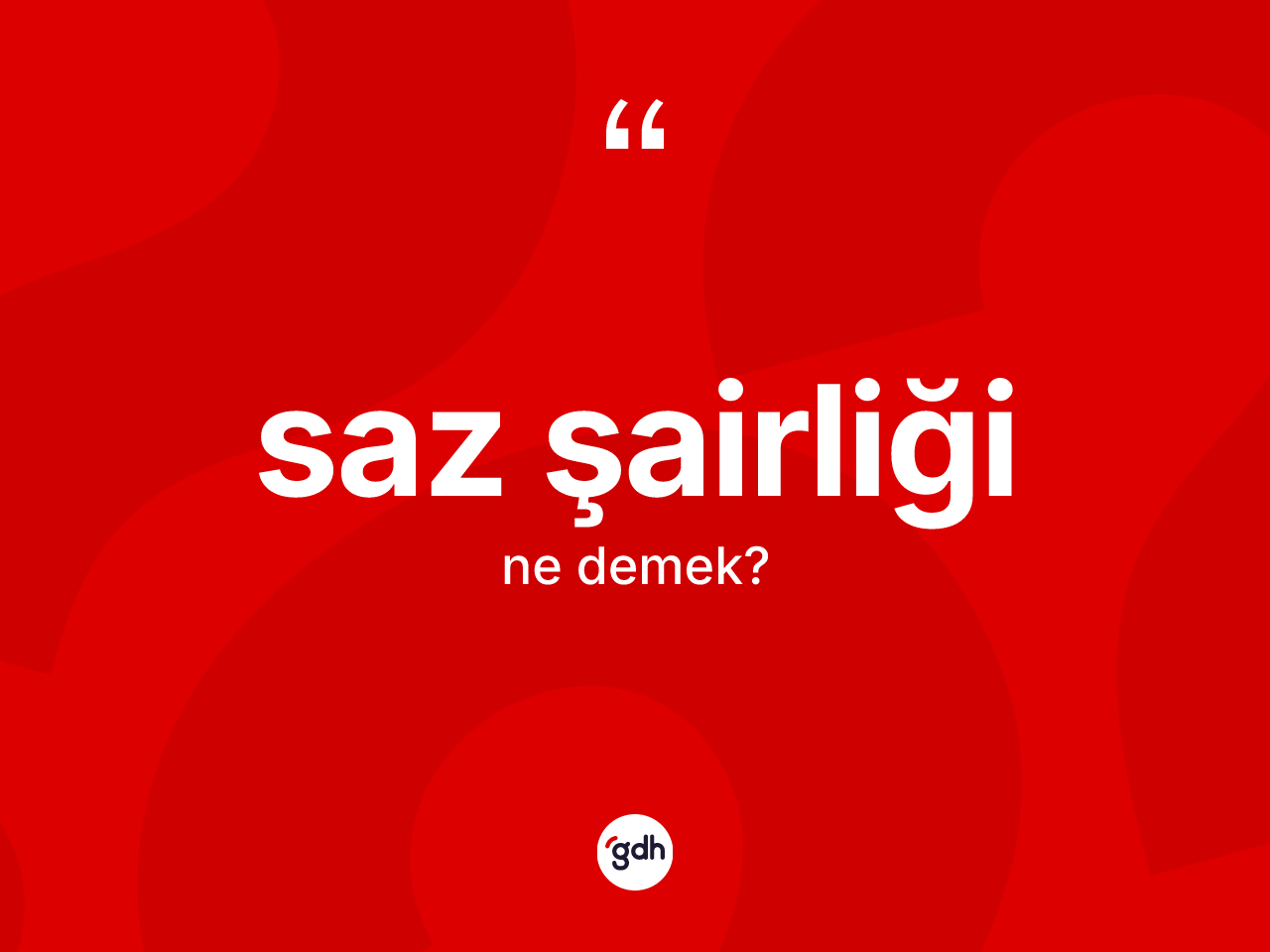 Saz şairliği kelimesinin anlamı nedir? Saz şairliği kelimesinin kaç farklı anlamı var?