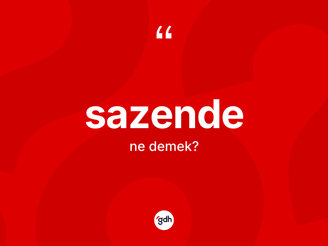 Sazende kelimesinin anlamı nedir? Sazendenin halk arasındaki kullanımı nasıldır?