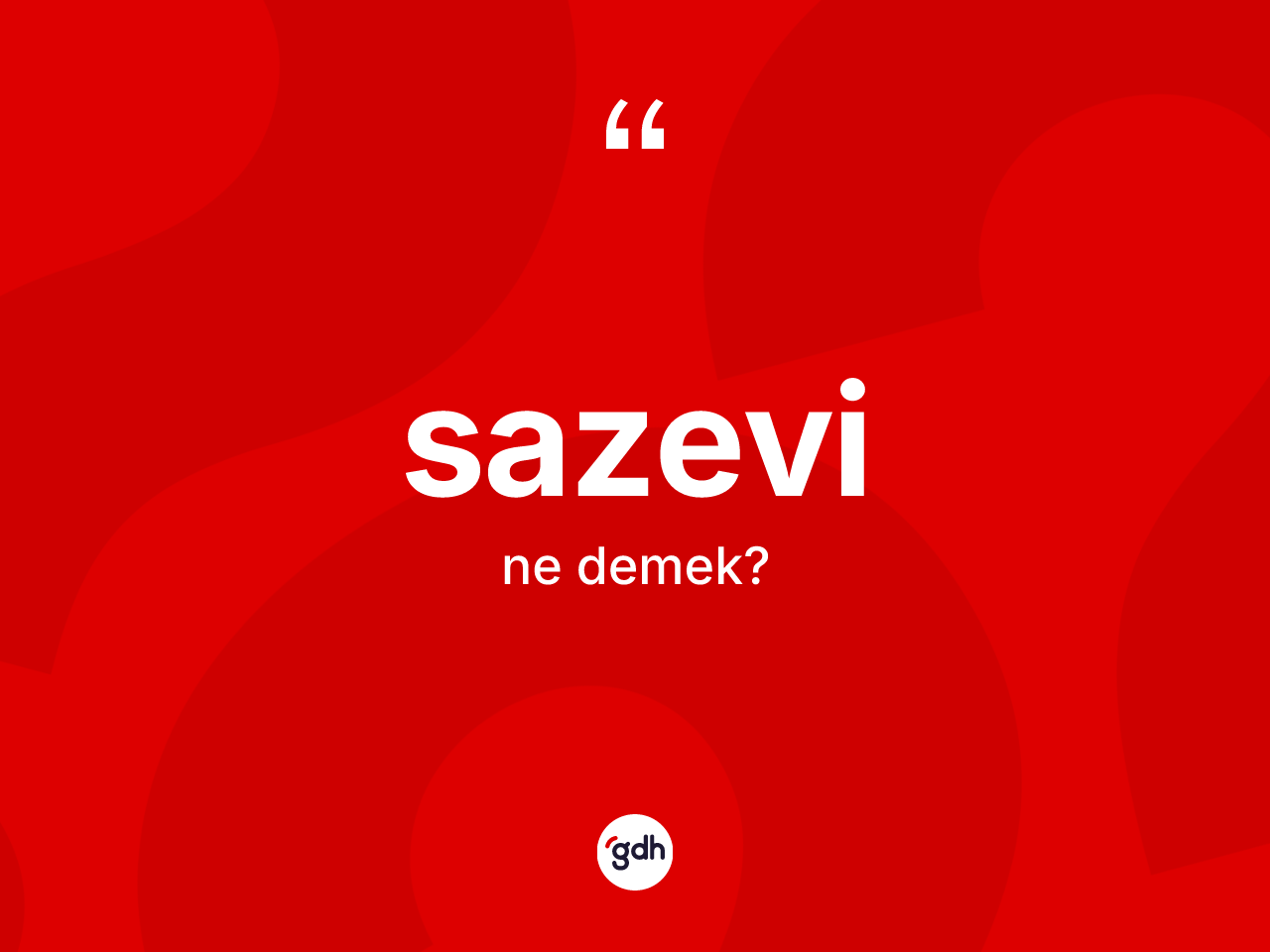 Sazevi ne demek? Sazevinin halk arasındaki kullanımı nasıldır?