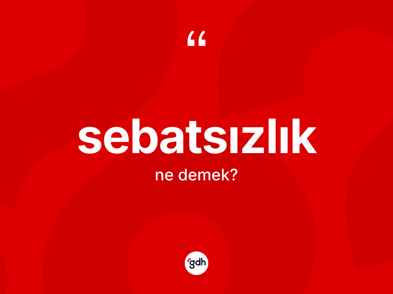 Sebatsızlık kelimesinin tanımı nedir? Sebatsızlığın TDK'ya göre anlamı nedir?