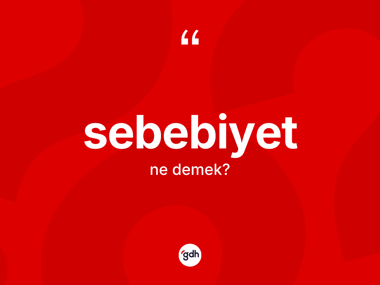 Sebebiyet ne demek? Sebebiyetin TDK'ya göre anlamı nedir?