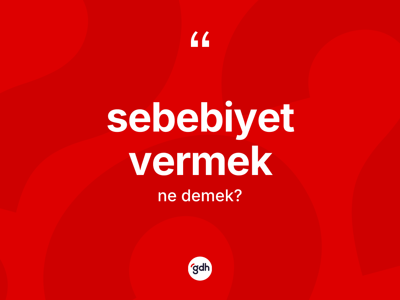 Sebebiyet vermek ifadesinin anlamı nedir? Sebebiyet vermek ifadesinin özellikleri nelerdir?