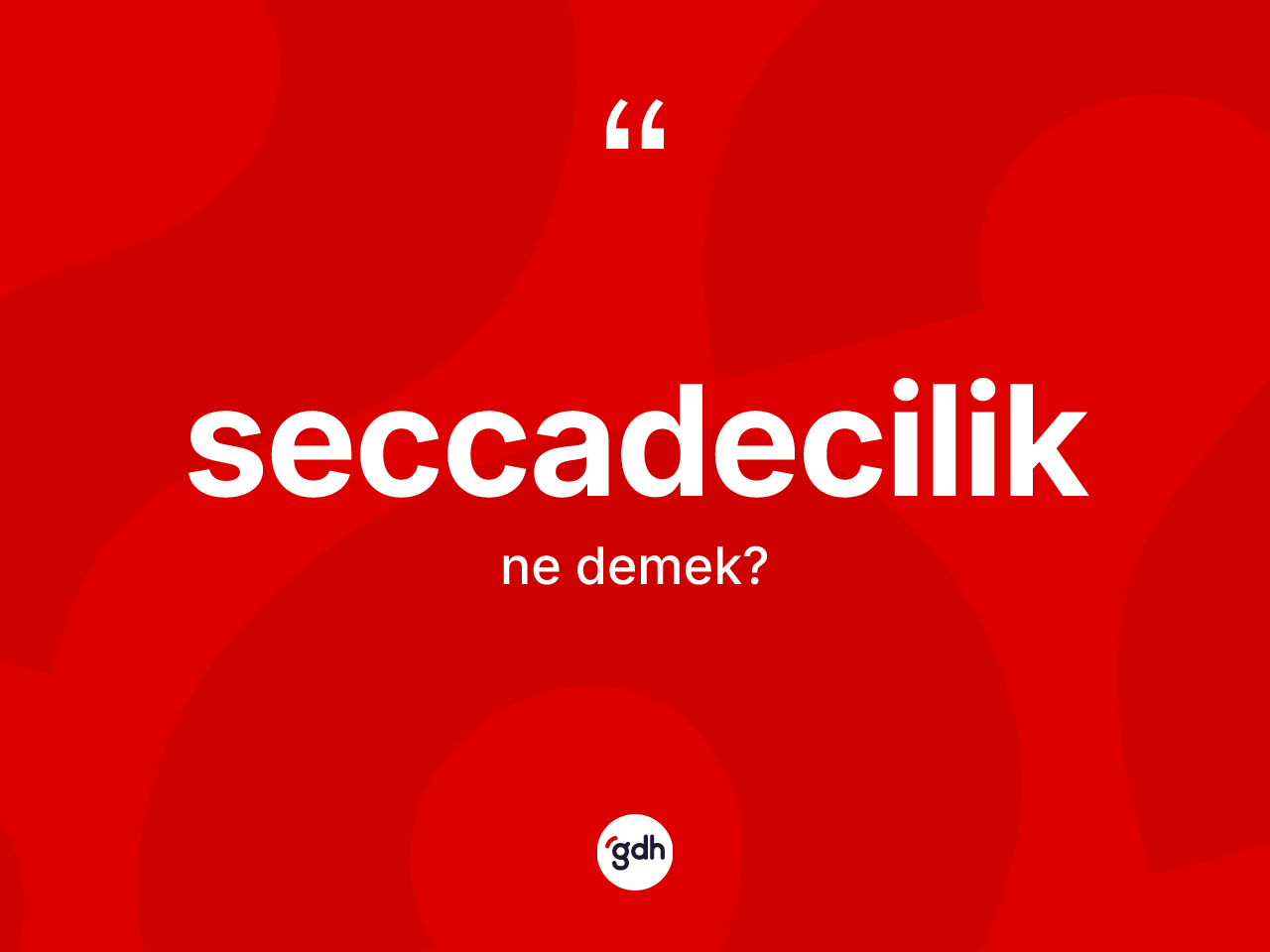 Seccadecilik kelimesi nedir? Seccadeciliğin kısaca tanımı nedir?