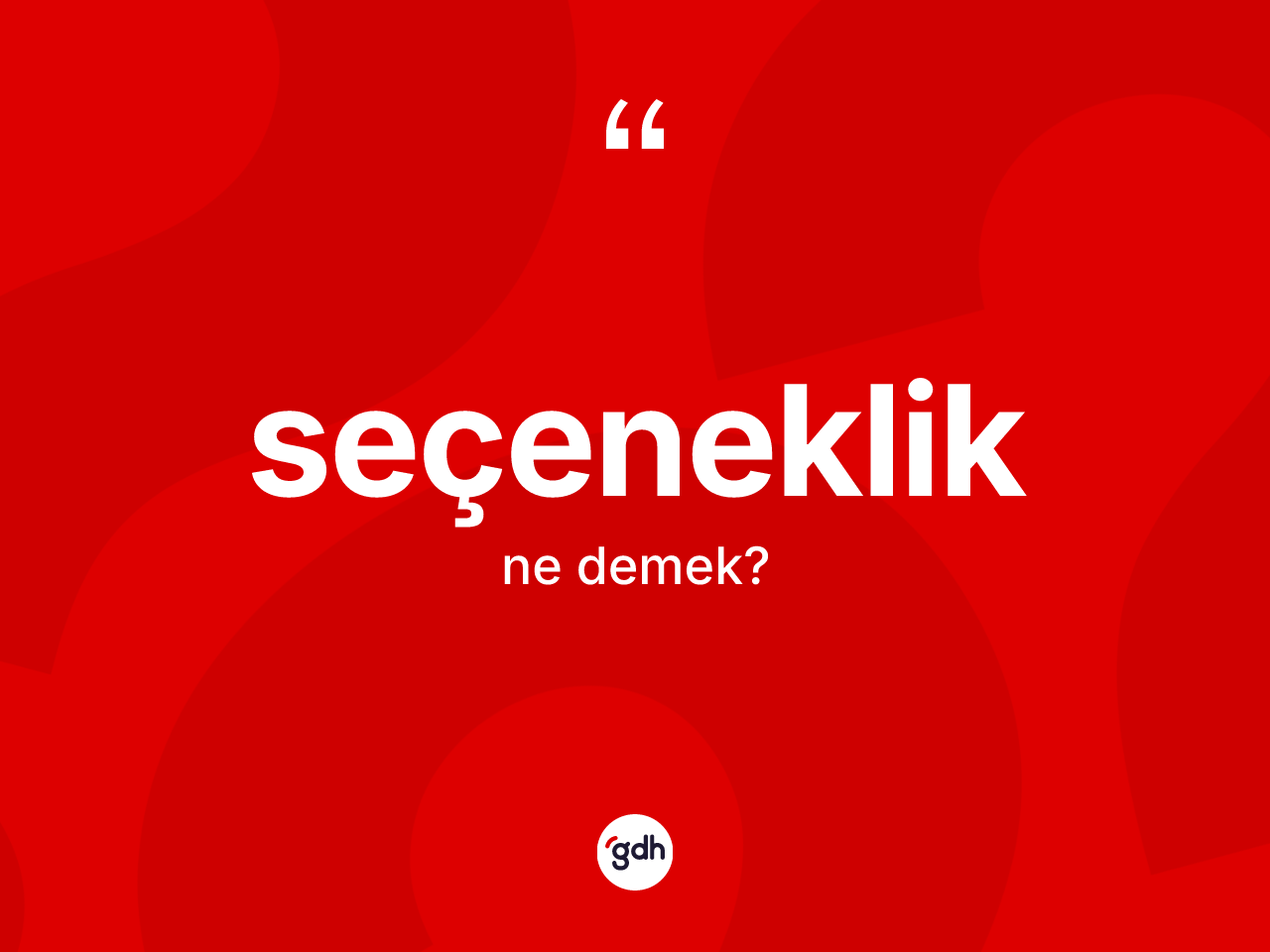 Seçeneklik kelimesinin anlamı nedir? Seçeneklik kelimesinin TDK anlamı nedir?