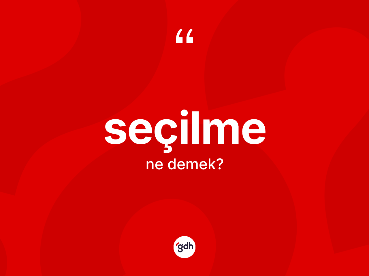 Seçilme kelimesinin tanımı nedir? Seçilme kelimesinin özellikleri nelerdir?