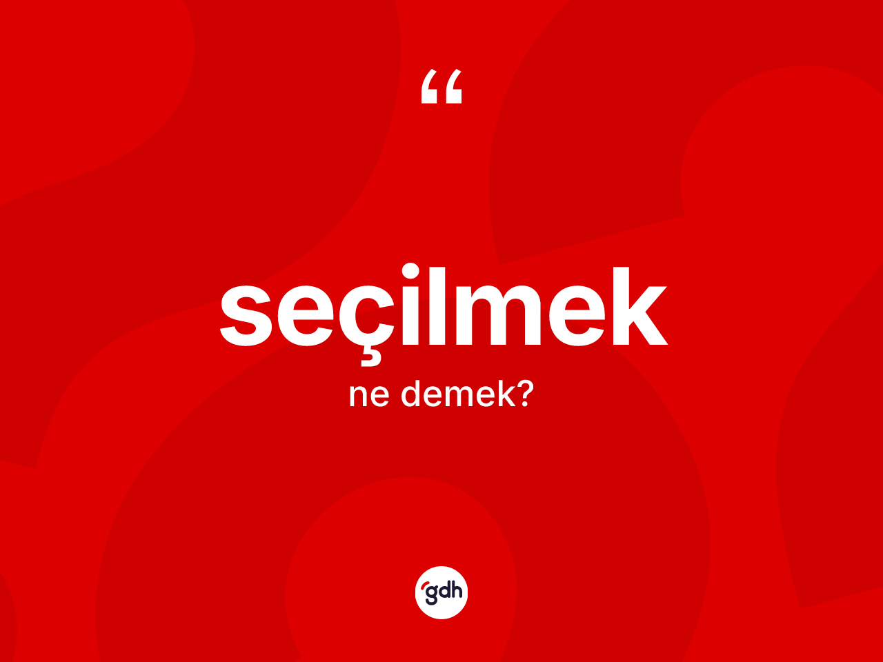 Seçilmek kelimesinin tanımı nedir? Seçilmek kelimesinin özellikleri nelerdir?
